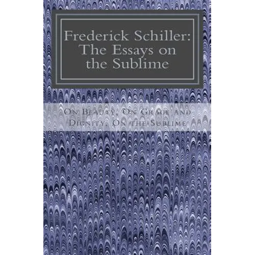 Frederick Schiller: The Essays on the Sublime