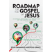 Roadmap of the Gospel of Jesus: A Manual for Effective Preaching of the Gospel of Jesus