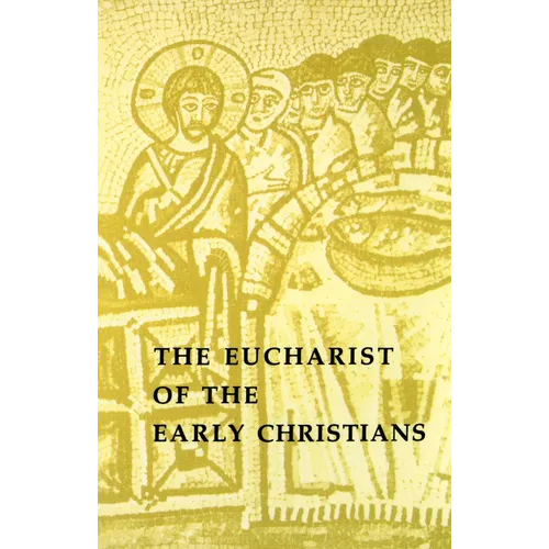 The Eucharist of the Early Christians - Paperback