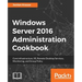 Windows Server 2016 Administration tools and tasks