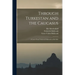 Through Turkestan and the Caucasus: A Letter From Frederick Holbrook to His Wife