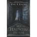 My Haunted House: Real Ghost Stories of Paranormal Experiences