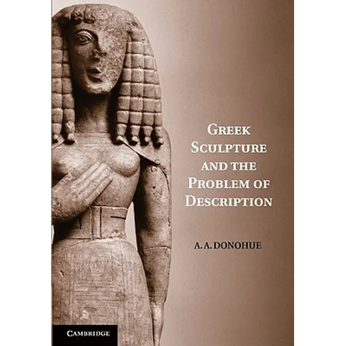Greek Sculpture and the Problem of Description