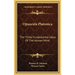Opuscula Platonica: The Three Fundamental Ideas Of The Human Mind: Hermeias' Platonic Demonstration Of The Immortality Of The Soul