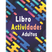 Libro actividades adultos: libro ejercicios adultos Letra Grande: Sopa de letras, sudoku y descifrar palabras para mejorar su memoria e encender