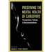 Preserving The Mental Health of Caregivers: Perspectives, Policies and Recommendations