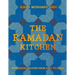 The Ramadan Kitchen: Nourishing Recipes from Fast to Feast