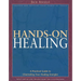 Hands-On Healing: A Practical Guide to Channeling Your Healing Energies