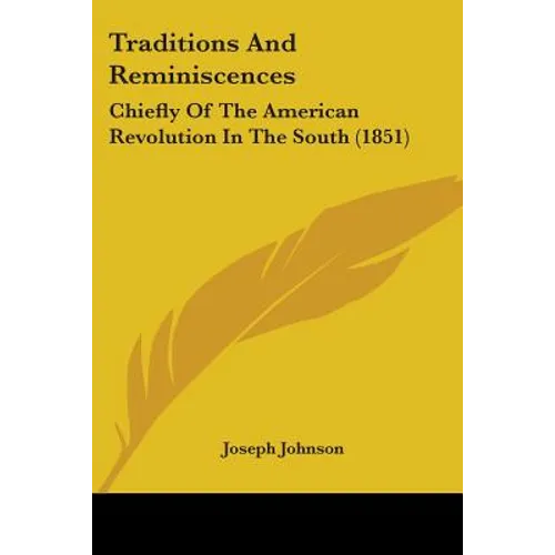 Traditions And Reminiscences: Chiefly Of The American Revolution In The South (1851)