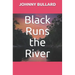 Black Runs the River