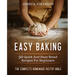 Easy Baking: 50 Quick And Easy Bread Recipes For Beginners. The Complete Homemade Pastry Bible