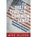 The Death of Civility and Common Sense: How America Can Pull Back from the Brink of Dangerous Polarization