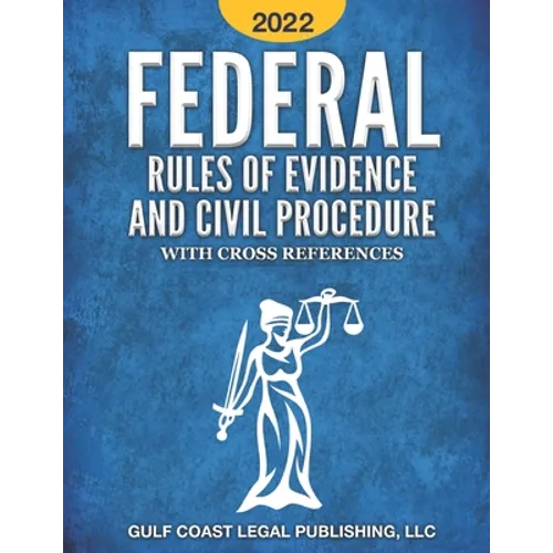 Federal Rule of Evidence and Civil Procedure 2022: With Cross References