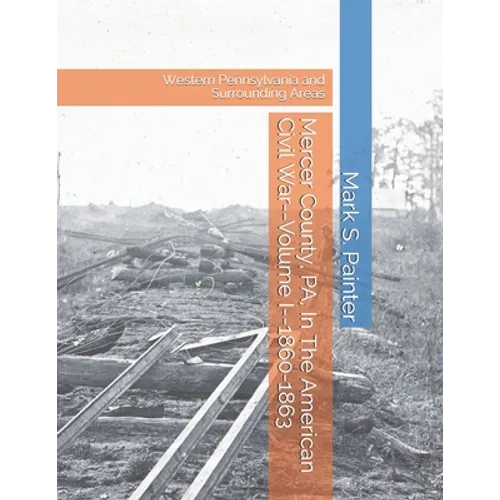Mercer County, PA, In The American Civil War: Volume I--1860-1863