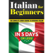 Italian for Beginners: The COMPLETE Crash Course to Speaking Basic Italian in 5 DAYS OR LESS! (Learn to Speak Italian, How to Speak Italian, How to Le