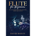 Flute for Beginners: Tips and Tricks of Playing Beautiful Music Using a Flute