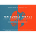 Ten Global Trends Every Smart Person Should Know: And Many Others You Will Find Interesting