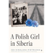 A Polish Girl in Siberia: Surviving and Transcending Exile