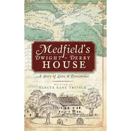 Medfield's Dwight-Derby House: A Story of Love & Persistence