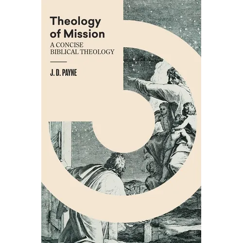 Theology of Mission: A Concise Biblical Theology