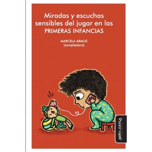 Miradas y escuchas sensibles del jugar en las primeras infancias