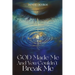 God Made Me, and You Couldn't Break Me
