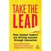 Take the Lead: How Women Leaders Are Driving Success Through Innovation
