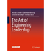 The Art of Engineering Leadership: Compelling Concepts and Successful Practice