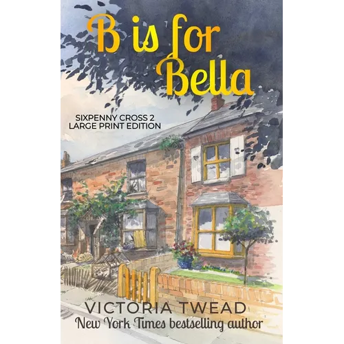B is for Bella - LARGE PRINT: A Sixpenny Cross Story
