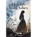 Flowers from Ashes