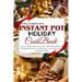 The Complete Instant Pot Holiday Cookbook: Quick and Easy Gluten Free Recipes for Thanksgiving, Christmas, and New Year Celebration