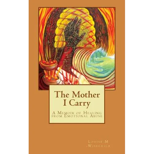 The Mother I Carry: A Memoir of Healing from Emotional Abuse