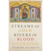 Streams of Gold, Rivers of Blood: The Rise and Fall of Byzantium, 955 A.D. to the First Crusade