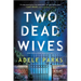 Two Dead Wives: A British Psychological Thriller