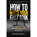 How To Write Your First Book: Tips On How To Write Fiction & Non Fiction Books And Build Your Author Platform