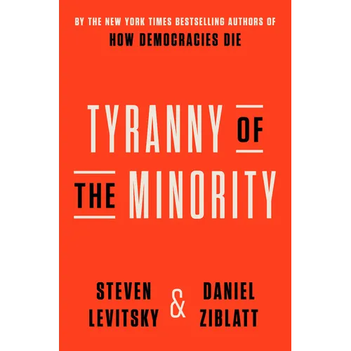 Tyranny of the Minority: Why American Democracy Reached the Breaking Point