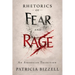 Rhetorics of Fear and Rage: An American Tradition