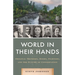 World in Their Hands: Original Thinkers, Doers, Fighters, and the Future of Conservation