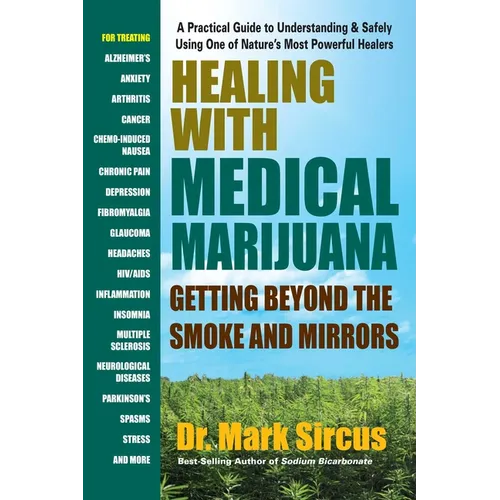 Healing with Medical Marijuana: Getting Beyond the Smoke and Mirrors - Paperback