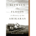 Between the Floods: A History of the Arikaras Volume 282