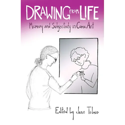 Drawing from Life: Memory and Subjectivity in Comic Art