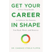 Get Your Career in Shape: A Five-Step Guide to Achieve the Success You Need, Want, and Deserve