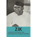 Zik: A Selection from the Speeches of Nnamdi Azikiwe: Governor-General of the Federation of Nigeria Formerly President of T