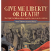 Give Me Liberty or Death! The Fight for Independence and the American Revolution Grade 7 Children's American History