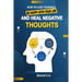How To Love Yourself, Be Happy With Your Life And Heal Negative Thoughts: Positive Thinking to Change Your Mind About Your Problems