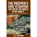 The Prepper's Guide to Surviving the End of the World, as We Know It: Gear, Skills, and Related Know-How