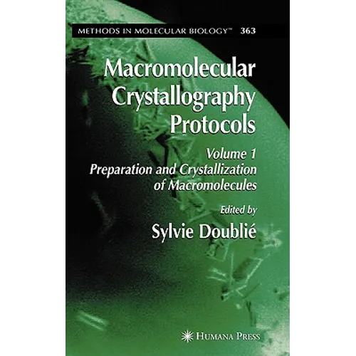 Macromolecular Crystallography Protocols, Volume 1: Preparation and Crystallization of Macromolecules - Hardcover