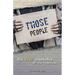 Those People: The True Character of the Homeless