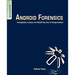 Android Forensics: Investigation, Analysis and Mobile Security for Google Android
