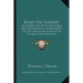 Essay On Slavery: As Connected With The Moral And Providential Government Of God And As An Element Of Church Organization